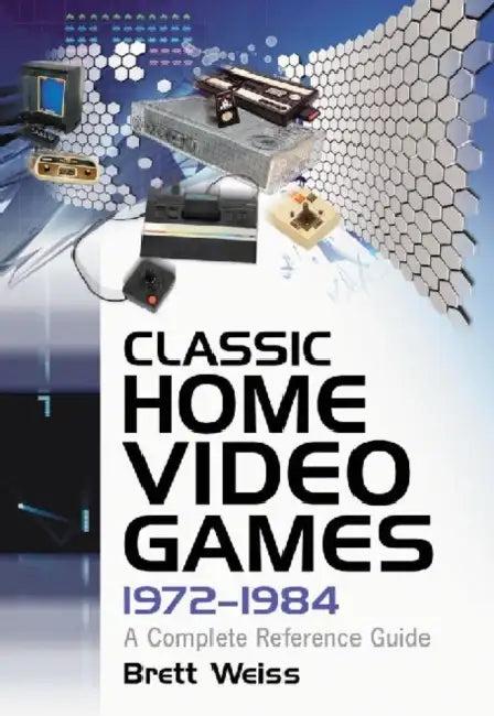 Classic Home Video Games, 1972-1984 (English, Brett Weiss)
