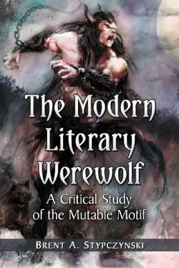 The Modern Literary Werewolf (English, Brent A. Stypczynski)