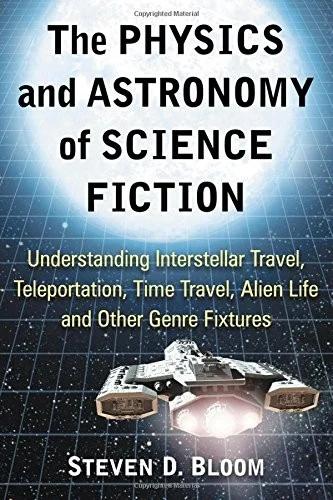 The Physics and Astronomy of Science Fiction (English, Steven D. Bloom)