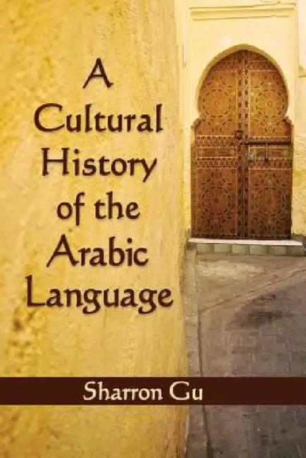 A Cultural History of the Arabic Language (English, Sharron Gu)