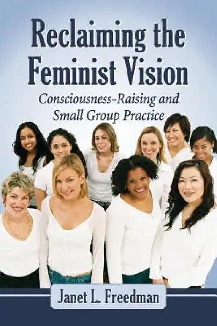 Reclaiming the Feminist Vision (English, Janet L. Freedman)