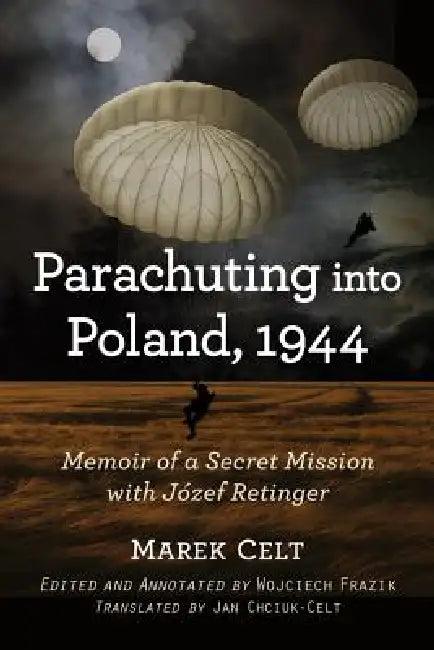 Parachuting into Poland, 1944 (English, Marek Celt | Jan Chciuk-Celt)