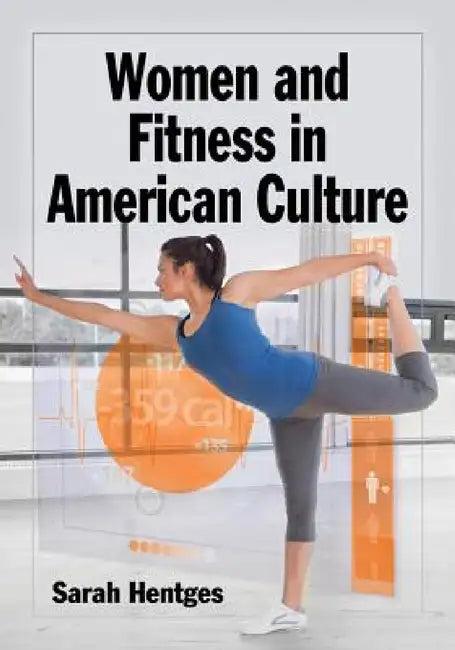 Women and Fitness in American Culture (English, Sarah Hentges)