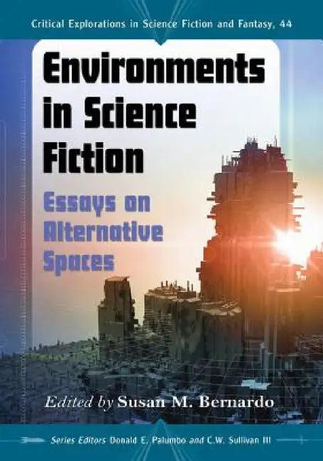 Environments in Science Fiction (English, Susan M. Bernardo | Donald E. Palumbo | III Sullivan C. W.)
