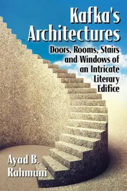 Kafka's Architectures (English, Ayad B. Rahmani)