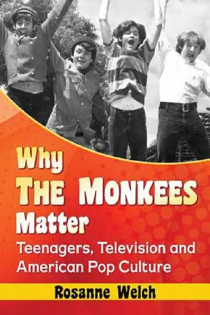 Why The Monkees Matter (English, Rosanne Welch)