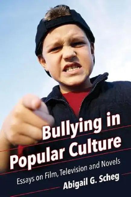 Bullying in Popular Culture (English, Abigail G. Scheg)