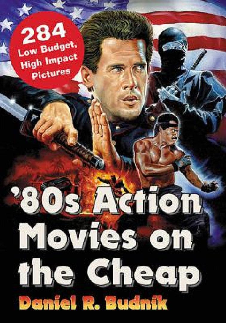 '80s Action Movies on the Cheap (English, Daniel R. Budnik)