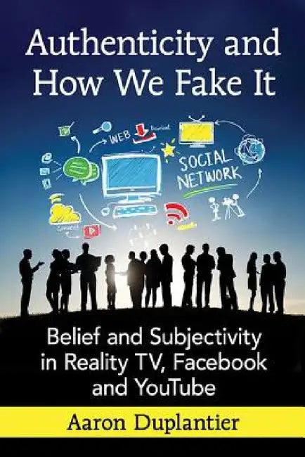 Authenticity and How We Fake It (English, Aaron Duplantier)