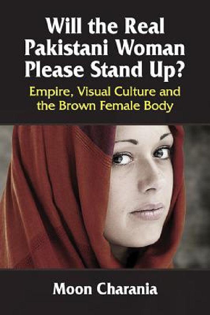Will the Real Pakistani Woman Please Stand Up? (English, Moon Charania)