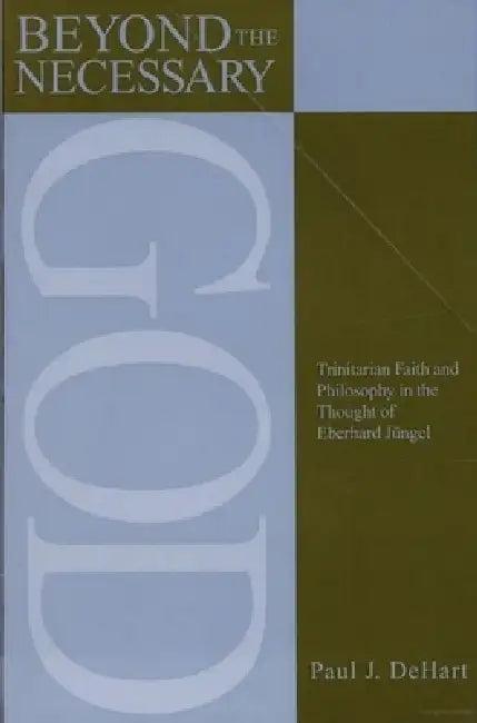 Beyond the Necessary God (English, Paul Dehart)
