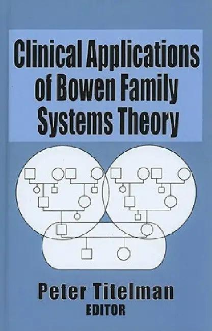 Clinical Applications of Bowen Family Systems Theory (English, Peter Titelman)