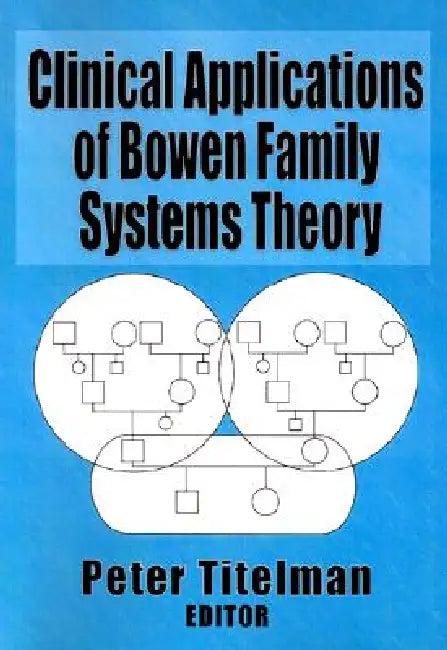 Clinical Applications of Bowen Family Systems Theory (English, Peter Titelman)
