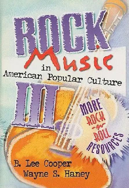 Rock Music in American Popular Culture III (English, Frank Hoffmann | B. Lee Cooper | Wayne S. Haney)