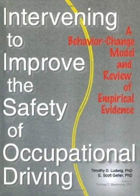Intervening to Improve the Safety of Occupational Driving (English, Timothy D. Ludwig)