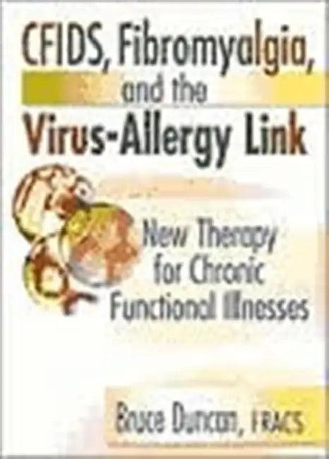Cfids, Fibromyalgia, and the Virus-Allergy Link (English, Roberto Patarca Montero | R. Bruce Duncan)