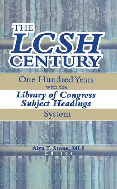 The Lcsh Century (English, Alva T. Stone)