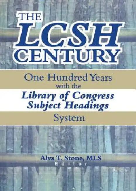 The Lcsh Century (English, Alva T. Stone)