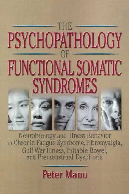 The Psychopathology of Functional Somatic Syndromes (English, Roberto Patarca-Montero | Peter Manu)