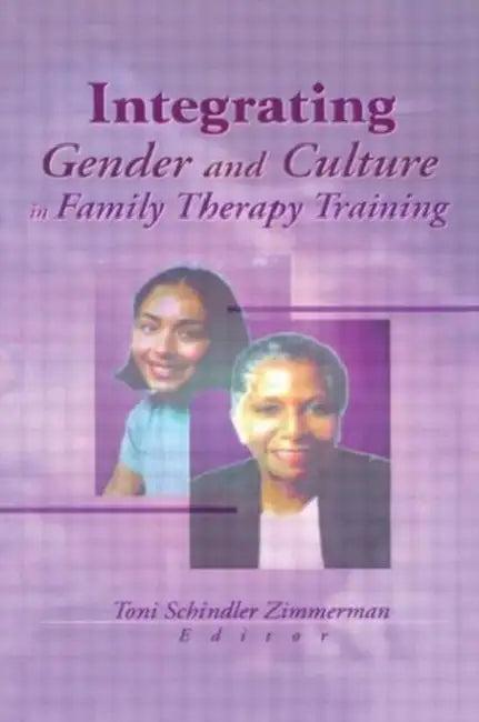 Integrating Gender and Culture in Family Therapy Training (English, Toni Schindler Zimmerman)