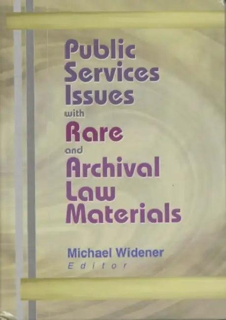 Public Services Issues with Rare and Archival Law Materials (English, Michael Widener)