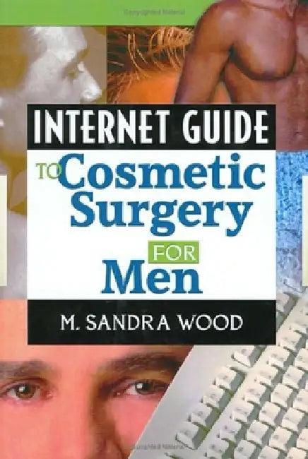 Internet Guide to Cosmetic Surgery for Men (English, M. Sandra Wood)