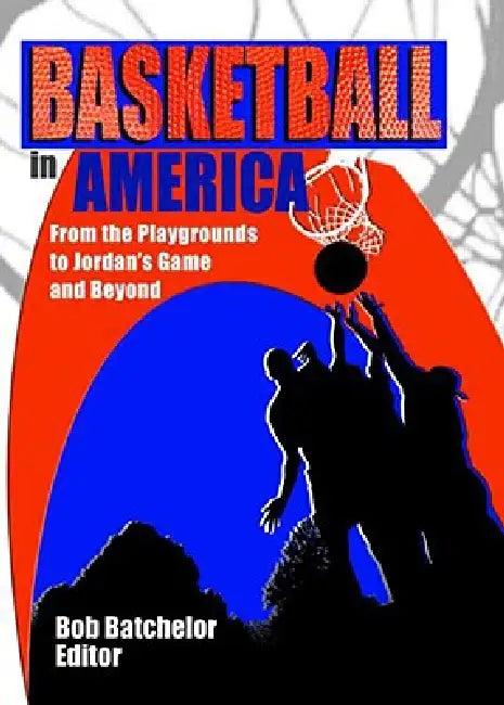 Basketball in America (English, Frank Hoffmann | Robert P. Batchelor | Martin J. Manning)