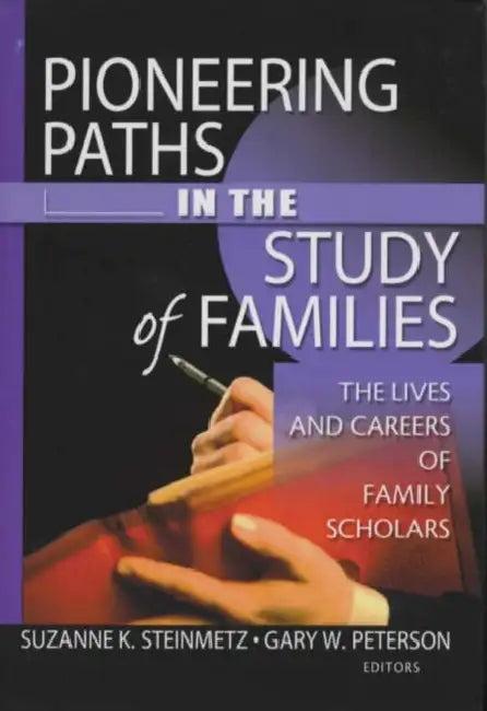 Pioneering Paths in the Study of Families (English, Gary W. Peterson | Suzanne Steinmetz)