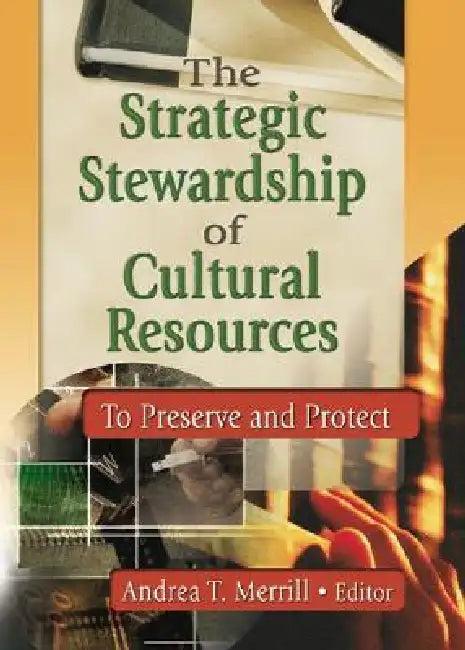 The Strategic Stewardship of Cultural Resources (English, Andrea Merril T.)