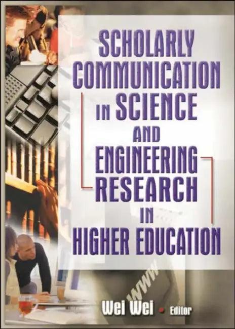 Scholarly Communication in Science and Engineering Research in Higher Education (English, Wei Wei)