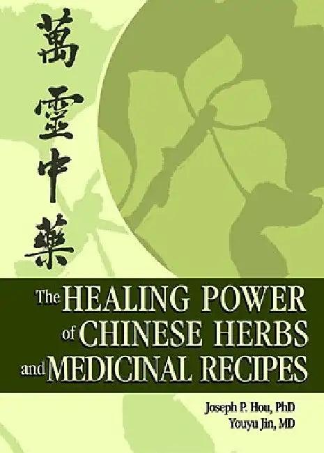 The Healing Power of Chinese Herbs and Medicinal Recipes (English, Joseph P. Hou | Youyu Jin)