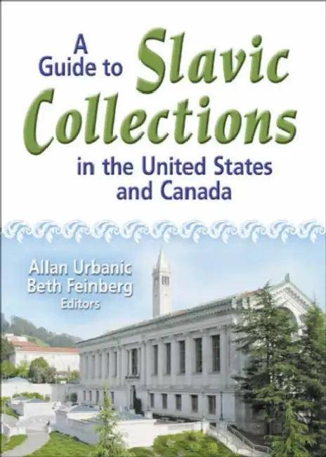 A Guide to Slavic Collections in the United States and Canada (English, Allan Urbanic)