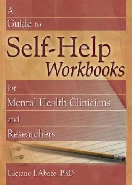 A Guide to Self-Help Workbooks for Mental Health Clinicians and Researchers (English, Luciano L'Abate)