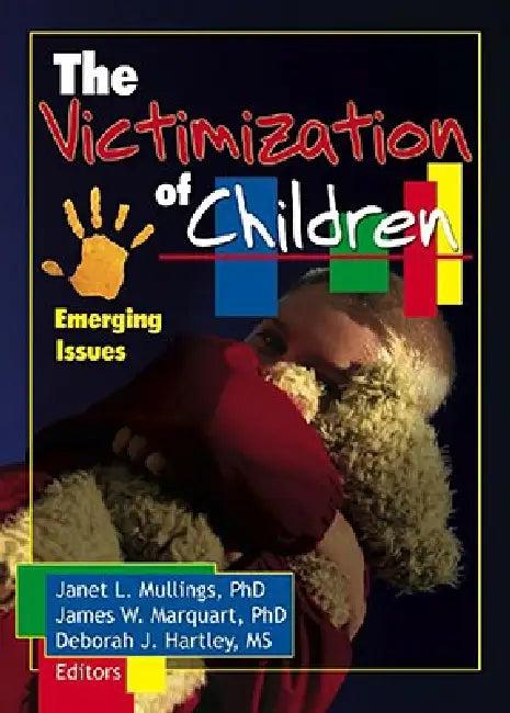 The Victimization of Children (English, Janet Mullings | James Marquart | Deborah Hartley)
