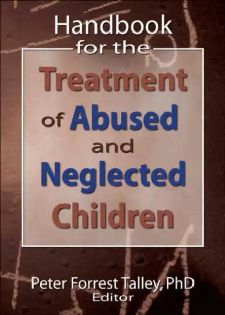 Handbook for the Treatment of Abused and Neglected Children (English, P. Forrest Talley)
