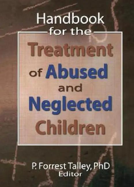Handbook for the Treatment of Abused and Neglected Children (English, P. Forrest Talley)