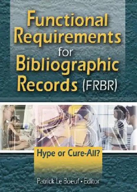 Functional Requirements for Bibliographic Records (Frbr) (English, Patrick Le Boeuf)