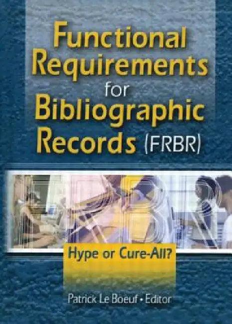Functional Requirements for Bibliographic Records (Frbr) (English, Patrick Le Boeuf)