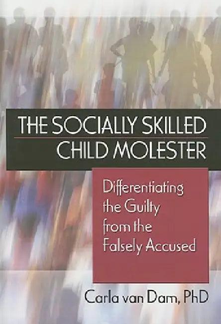 The Socially Skilled Child Molester (English, Carla Van Dam)