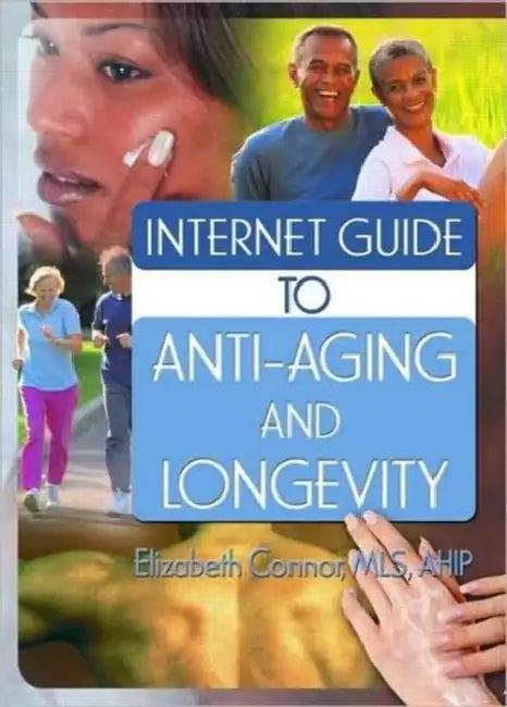 Internet Guide to Anti-Aging and Longevity (English, Elizabeth Connor)