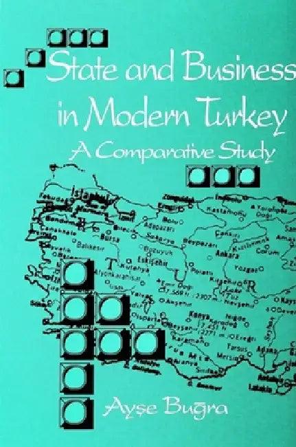State and Business in Modern Turkey (English, Ayşe Buğra)