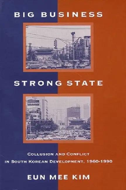 Big Business, Strong State (English, Eun Mee Kim)