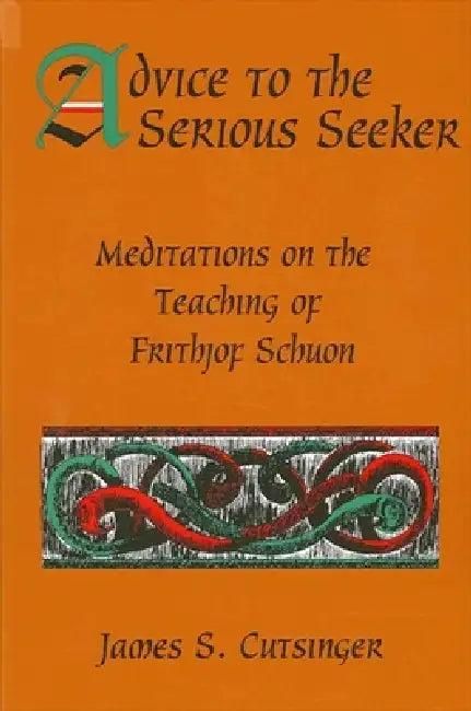 Advice to the Serious Seeker (English, James S. Cutsinger)