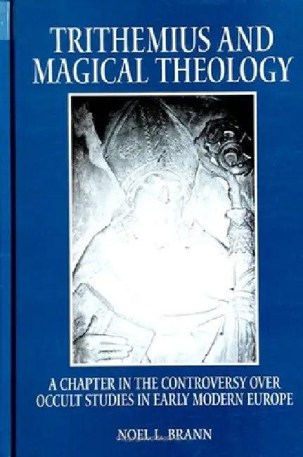 Trithemius and Magical Theology (English, Noel L. Brann)