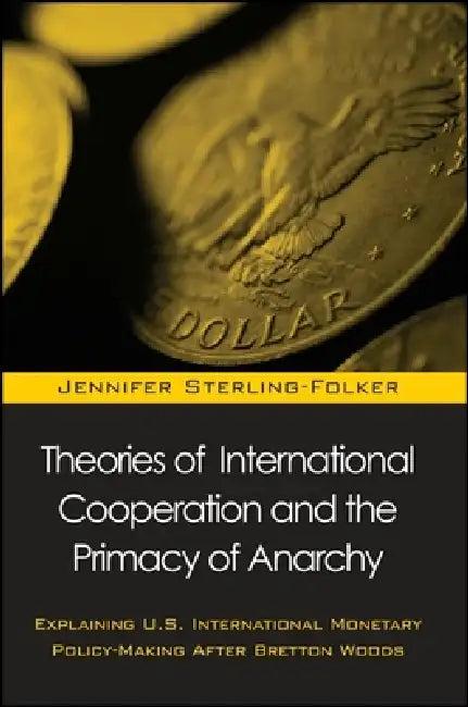 Theories of International Cooperation and the Primacy of Anarchy (English, Jennifer Sterling-Folker)