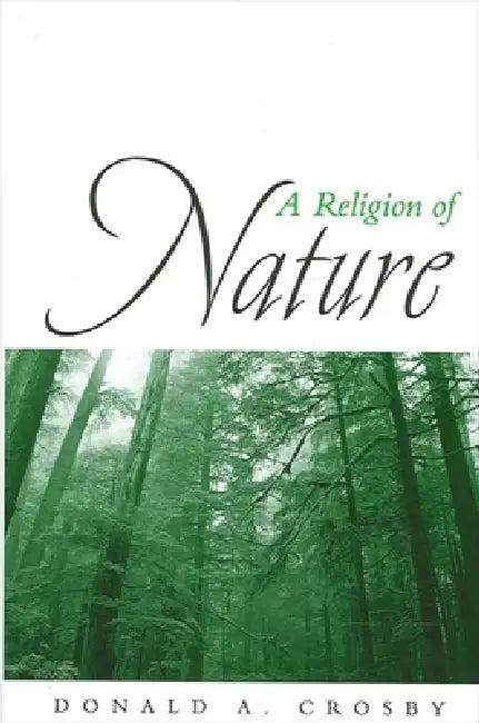 A Religion of Nature (English, Donald A. Crosby)