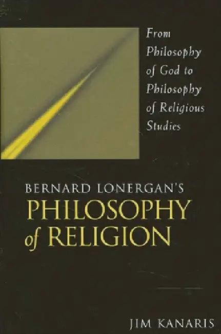 Bernard Lonergan's Philosophy of Religion (English, Jim Kanaris)