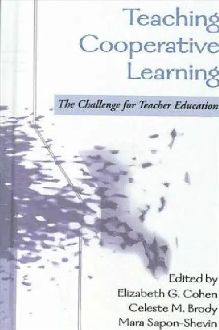 Teaching Cooperative Learning (English, Elizabeth G. Cohen | Celeste M. Brody | Mara Sapon-Shevin)