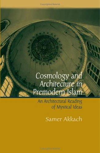Cosmology and Architecture in Premodern Islam (English, Samer Akkach)