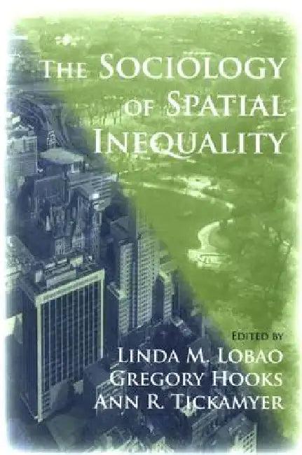 The Sociology of Spatial Inequality (English, Linda M. Lobao | Gregory Hooks | Ann R. Tickamyer)